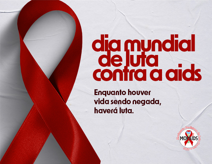 Dia Mundial de Luta contra a Aids - Enquanto houver vida sendo negada, haverá luta - Movimento Paulistano de Luta Contra a Aids (Mopaids)